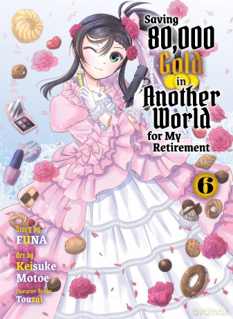 Saving 80,000 Gold in Another World for My Retirement 6 (Light Novel) (Saving 80,000 Gold (Light Novel)) - Funa [KSIĄŻKA]