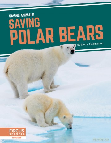 Saving Polar Bears (Saving Animals) - Emma Huddleston [KSIĄŻKA]