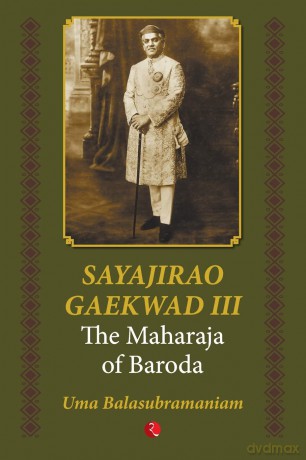 Sayajirao Gaekwad III: The Maharaja of Baroda - Uma Balasubramaniam [KSIĄŻKA]