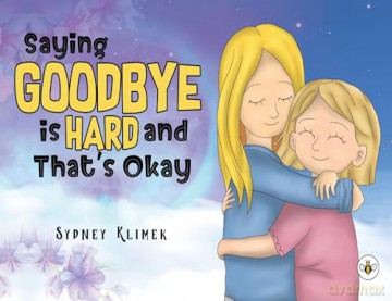 Saying Goodbye is Hard, and That's Okay - Sydney Klimek [KSIĄŻKA]