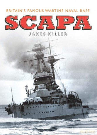 Scapa: Britain's Famous Wartime Naval Base - James Miller [KSIĄŻKA]