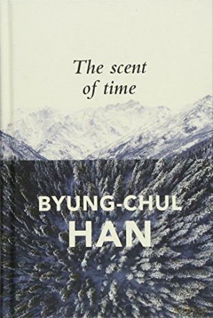 Scent of Time: A Philosophical Essay on the Art of Lingering - Byung-Chul Han [KSIĄŻKA]