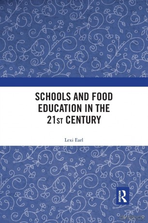 Schools and Food Education in the 21st Century - Lexi Earl [KSIĄŻKA]