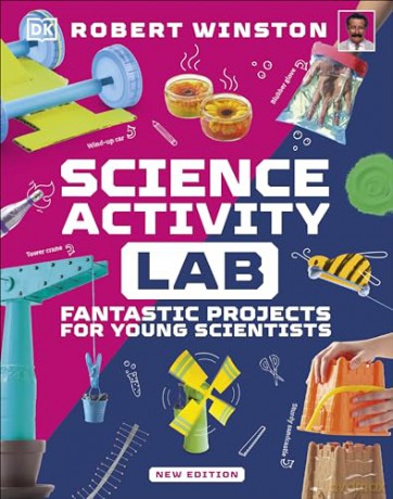 Science Activity Lab: Fantastic Projects for Young Scientists (DK Activity Lab) - Robert Winston [KSIĄŻKA]