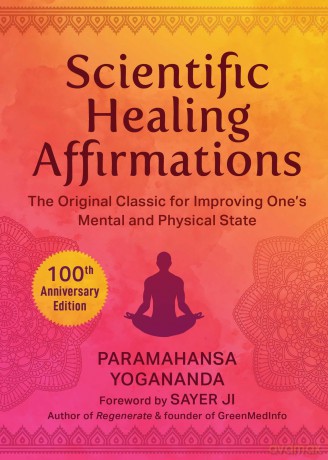 Scientific Healing Affirmations: The Original Classic for Improving One's Mental and Physical State (100th Anniversary Edition) - Paramahansa Yogananda [KSIĄŻKA]