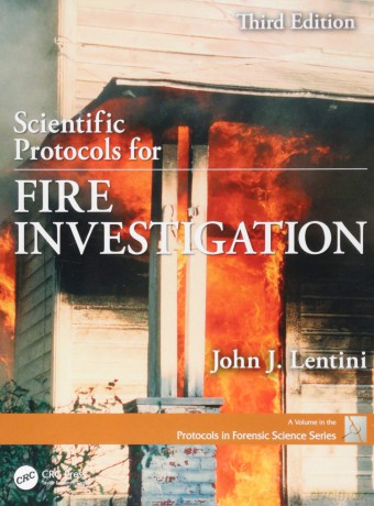 Scientific Protocols for Fire Investigation, Third Edition (Protocols in Forensic Science) - John J. Lentini [KSIĄŻKA]