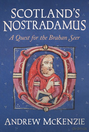 Scotland's Nostradamus: A Quest for the Brahan Seer - Andrew McKenzie [KSIĄŻKA]