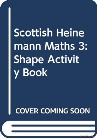 Scottish Heinemann Maths 3: Shape Activity Book [KSIĄŻKA]