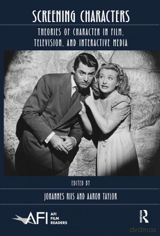 Screening Characters: Theories of Character in Film, Television, and Interactive Media (AFI Film Readers) - Johannes Riis [KSIĄŻKA]