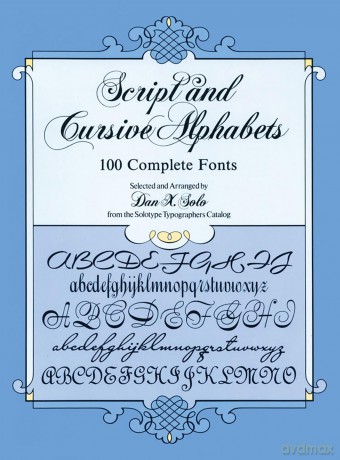 Script and Cursive Alphabets: 100 Complete Fonts (Lettering, Calligraphy, Typography) - Dan X. Solo [KSIĄŻKA]