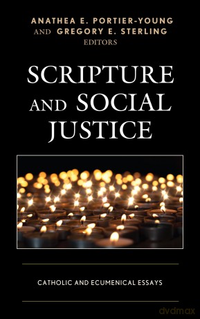 Scripture and Social Justice: Catholic and Ecumenical Essays - Anathea Portier-Young [KSIĄŻKA]