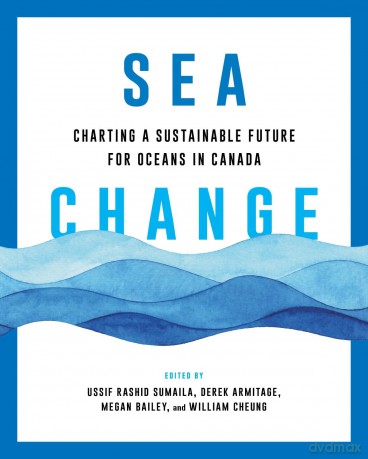 Sea Change: Charting a Sustainable Future for Oceans in Canada (Sustainability and the Environment) - Ussif Rashid Sumaila [KSIĄŻKA]