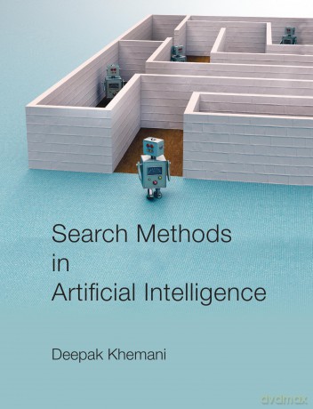 Search Methods in Artificial Intelligence - Deepak Khemani [KSIĄŻKA]