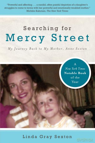 Searching for Mercy Street: My Journey Back to My Mother, Anne Sexton - Linda Gray Sexton [KSIĄŻKA]