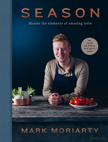 Season: Master the elements of amazing taste - Mark Moriarty [KSIĄŻKA]