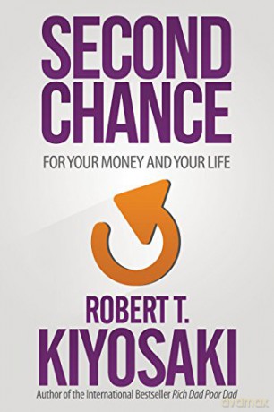 Second Chance: for Your Money, Your Life and Our World - Robert T. Kiyosaki [KSIĄŻKA]