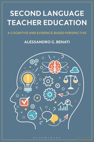 Second Language Teacher Education: A Cognitive and Evidence-Based Perspective - Alessandro G. Benati [KSIĄŻKA]