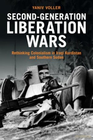 Second-Generation Liberation Wars: Rethinking Colonialism in Iraqi Kurdistan and Southern Sudan (Intelligence and National Security in Africa and the Middle East) - Yaniv Voller [KSIĄŻKA]