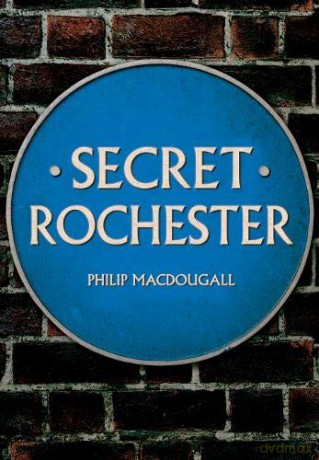 Secret Rochester - Philip MacDougall [KSIĄŻKA]