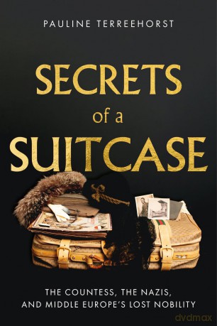 Secrets of a Suitcase: The Countess, the Nazis, and Middle Europe's Lost Nobility - Pauline Terreehorst [KSIĄŻKA]