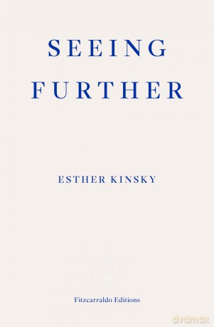 Seeing Further: Esther Kinsky - Esther Kinsky [KSIĄŻKA]