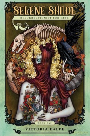 Selene Shade, Resurrectionist for Hire: 1 (The Ressurectionist Series, 1) - Victoria Dalpe [KSIĄŻKA]