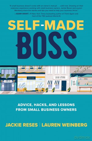Self-Made Boss: Advice, Hacks, and Lessons from Small Business Owners - Jackie Reses [KSIĄŻKA]