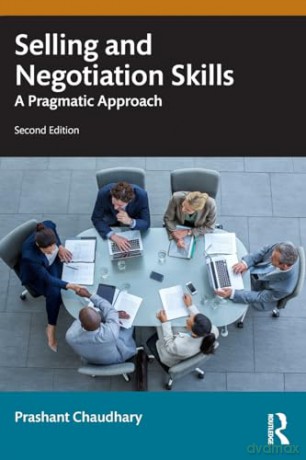 Selling and Negotiation Skills: A Pragmatic Approach - Prashant Chaudhary [KSIĄŻKA]
