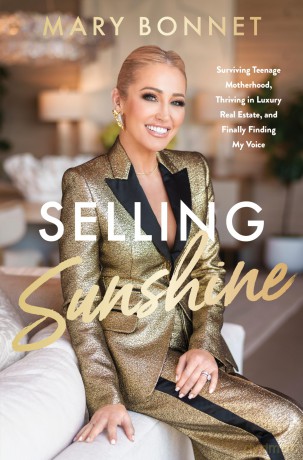 Selling Sunshine: Surviving Teenage Motherhood, Thriving in Luxury Real Estate, and Finally Finding My Voice - Mary Bonnet [KSIĄŻKA]