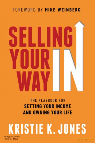 Selling Your Way IN: The Playbook for Setting Your Income and Owning Your Life - Kristie K. Jones [KSIĄŻKA]