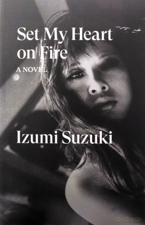 Set My Heart on Fire: Suzuki Izumi - Izumi Suzuki [KSIĄŻKA]