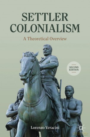 Settler Colonialism: A Theoretical Overview (Cambridge Imperial and Post-Colonial Studies) - Lorenzo Veracini [KSIĄŻKA]