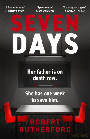 Seven Days: the instant Sunday Times bestseller: a gripping, high-octane crime thriller for 2024 - can Alice save her father from death row - Robert Rutherford [KSIĄŻKA]