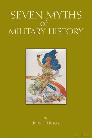 Seven Myths of Military History (Myths of History: A Hackett Series) - John D. Hosler [KSIĄŻKA]