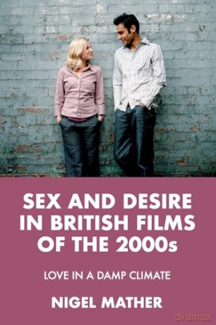 Sex and desire in British films of the 2000s: Love in a damp climate - Nigel Mather [KSIĄŻKA]