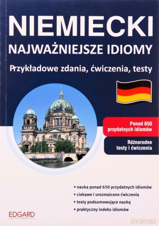 Niemiecki. Najważniejsze idiomy. Przykł. zdania... [KSĄŻKA]