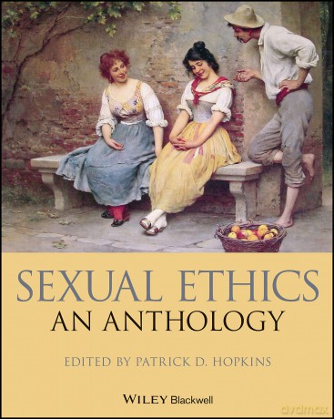 Sexual Ethics: An Anthology (Blackwell Philosophy Anthologies) - Patrick D. Hopkins [KSIĄŻKA]