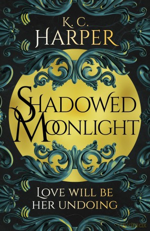 Shadowed Moonlight: The deliciously HOT urban romantasy featuring fake-dating! (The Moonlight Series) - K.C. Harper [KSIĄŻKA]