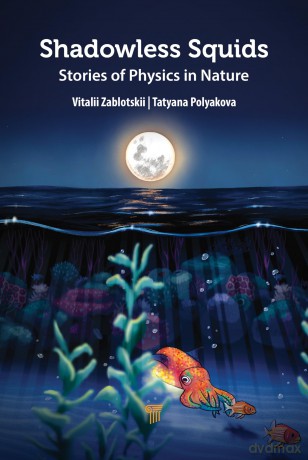 Shadowless Squids: Stories of Physics in Nature - Vitalii Zablotskii [KSIĄŻKA]
