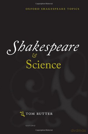 Shakespeare and Science (Oxford Shakespeare Topics) - Tom Rutter [KSIĄŻKA]