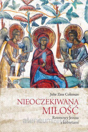 Nieoczekiwana miłość. Rozmowy Jezusa z kobietami [KSĄŻKA]