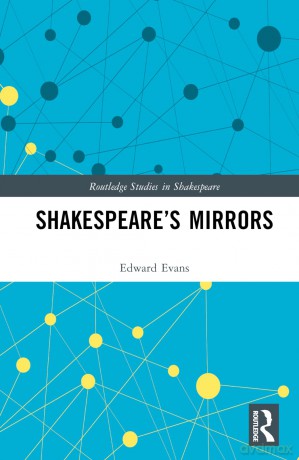 Shakespeare's Mirrors (Routledge Studies in Shakespeare) - Edward Evans [KSIĄŻKA]