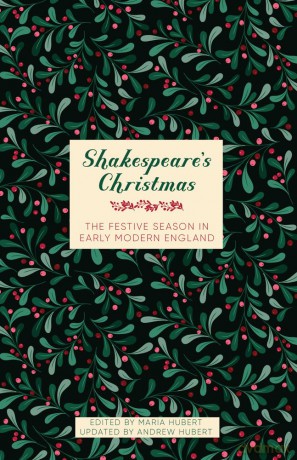 Shakespeare's Christmas: The Festive Season in Early Modern England - Andrew Hubert Von Staufer [KSIĄŻKA]