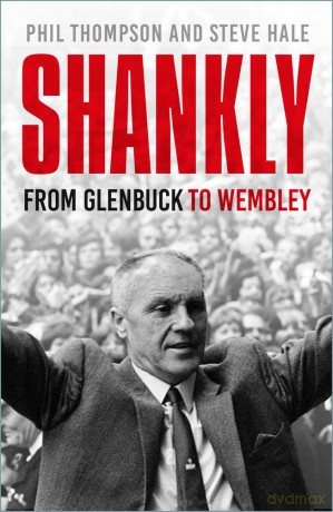 Shankly: From Glenbuck To Wembley - Phil Thompson [KSIĄŻKA]