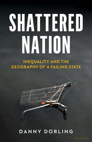 Shattered Nation: Inequality and the Geography of A Failing State - Danny Dorling [KSIĄŻKA]