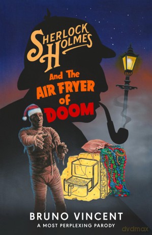Sherlock Holmes and the Air Fryer of Doom: The perfect funny secret Santa gift! (The New Adventures of Old Sherlock) - Bruno Vincent [KSIĄŻKA]