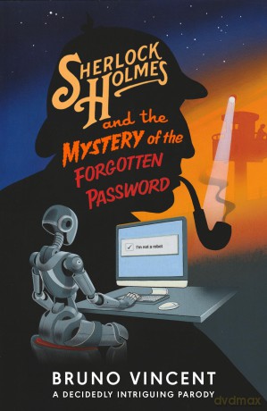 Sherlock Holmes and the Mystery of the Forgotten Password: The perfect funny secret Santa gift! (The New Adventures of Old Sherlock) - Bruno Vincent [KSIĄŻKA]