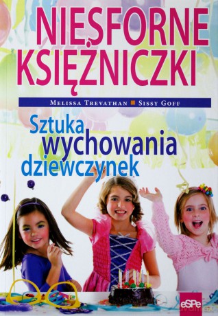 Niesforne księżniczki. Sztuka wychowania dziewczyn [KSĄŻKA]
