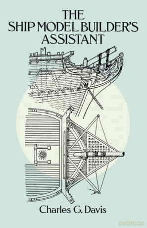 Ship Model Builder's Assistant: vi (Dover Woodworking) - Charles G. Davis [KSIĄŻKA]