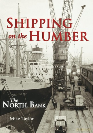 Shipping on the Humber - North Bank: The North Bank - Mike Taylor [KSIĄŻKA]